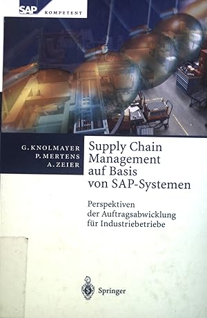 Immagine del venditore per Supply Chain Management auf Basis von SAP-Systemen: Perspektiven der Auftragsabwicklung fr Industriebetriebe (SAP Kompetent). venduto da books4less (Versandantiquariat Petra Gros GmbH & Co. KG)