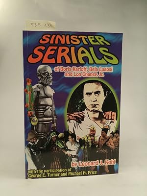 Seller image for Sinister Serials of Boris Karloff, Bela Lugosi and Lon Chaney, Jr. [Neubuch] With the Participation of George E. Turner and Michal H. Prince. for sale by ANTIQUARIAT Franke BRUDDENBOOKS