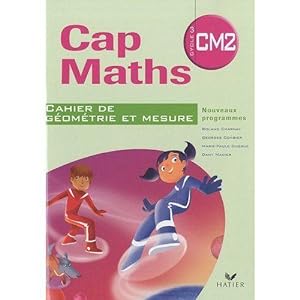 Cap Maths : CM2 ; cahier de géométrie-mesure (édition 2010)