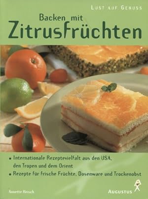 Bild des Verkufers fr Backen mit Zitrusfrchten Internationale Rezeptevielfalt aus den USA, den Tropen und dem Orient Rezepte fr frische Frchte, Dosenware und Trockenobst Lust auf Genuss zum Verkauf von Flgel & Sohn GmbH