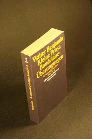 Bild des Verkufers fr Gesammelte Schriften: Kleine Prosa. Baudelaire-bertragungen. Band IV, Teil 2. Hrsg. von Rolf Tiedemann und Hermann Schweppenhuser zum Verkauf von Steven Wolfe Books