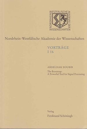 Seller image for The bootstrap : a powerful tool for signal processing. Abdelhak Zoubir. [Hrsg. von der Nordrhein-Westflischen Akademie der Wissenschaften] / Nordrhein-Westflische Akademie der Wissenschaften: Vortrge / I / Ingenieur- und Wirtschaftswissenschaften ; I 16. for sale by Fundus-Online GbR Borkert Schwarz Zerfa