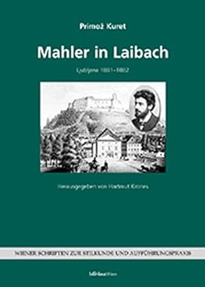 Mahler in Laibach - Ljubljana 1881 - 1882. [Übers. aus dem Slowen.: Elisabeth Seitz] / Wiener Sch...