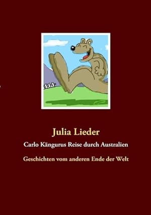 Bild des Verkufers fr Carlo Kngurus Reise durch Australien: Geschichten vom anderen Ende der Welt zum Verkauf von Gerald Wollermann