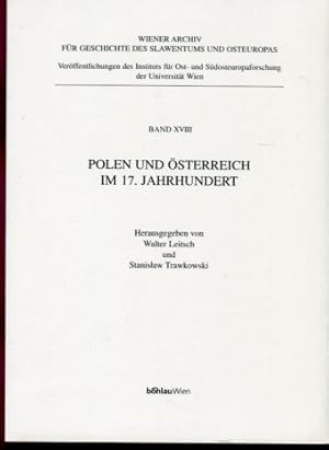 Imagen del vendedor de Polen und sterreich im 17. Jahrhundert. Wiener Archiv fr Geschichte des Slawentums und Osteuropas ; Bd. 18. a la venta por Antiquariat Buchseite