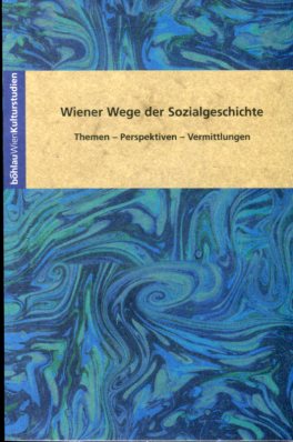 Imagen del vendedor de Wiener Wege der Sozialgeschichte - Themen - Perspektiven - Vermittlungen. Institut fr Wirtschafts- und Sozialgeschichte, Universitt Wien Kulturstudien ; Bd. 30. a la venta por Antiquariat Buchseite