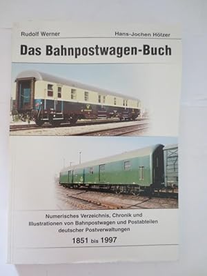 Das Bahnpostwagen-Buch. Numerisches Verzeichnis, Chronik und Illustrationen von Bahnpostwagen und...