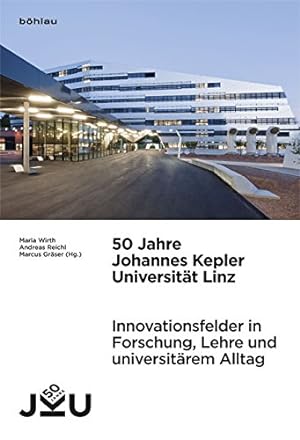 Seller image for 50 Jahre Johannes Kepler Universitt Linz - Innovationsfelder in Forschung, Lehre und universitrem Alltag. for sale by Antiquariat Buchseite