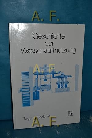 Imagen del vendedor de Geschichte der Wasserkraftnutzung : Tagungsberichte / Berichte zur Tagung, Geschichte der Wasserkraftnutzung am 23. und 24. April 1982 in Koblenz. a la venta por Antiquarische Fundgrube e.U.