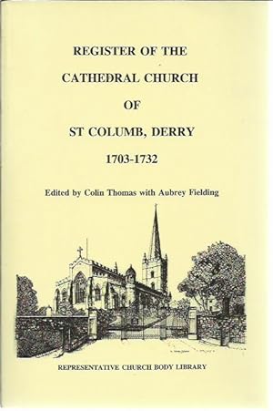 Imagen del vendedor de Register of the Cathedral Church of St Columb, Derry 1703-1732. a la venta por Saintfield Antiques & Fine Books