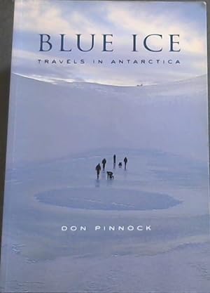 Bild des Verkufers fr Blue Ice: Travels in Antarctica zum Verkauf von Chapter 1