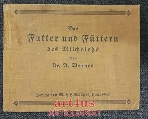 Seller image for Das Futter und Fttern des Milchviehs : Eine kurze Anleitungg zur Verbesserung d. Wirtschaftlichkeit d. Milchviehftterung. Hrsg. im Auftr. u. mit Untersttzg d. Preu. Ministeriums f. Landwirtschaft, Domnen u. Forsten. [Aus d. Institut f. Milcherzeugung d. Preu. Versuchs- u. Forschgsanstalt f. Milchwirtschaft Kiel: Bnger] for sale by art4us - Antiquariat