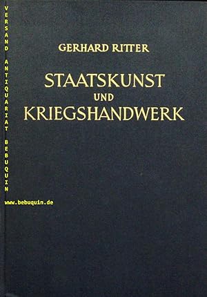 Bild des Verkufers fr Staatskunst und Kriegshandwerk. Das Problem des "Militarismus" in Deutschland. Band 1: Die altpreuische Tradition (1740-1890). zum Verkauf von Antiquariat Bebuquin (Alexander Zimmeck)