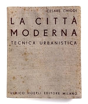Cesare Chiodi La città moderna Editore Ulrico Hoepli 1935 Prima edizione
