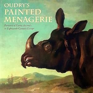 Bild des Verkufers fr Oudry's Painted Menagerie: Portraits of Exotic Animals in Eighteenth-Century France zum Verkauf von LEFT COAST BOOKS