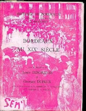 Image du vendeur pour Bordeaux au XIXe sicle - Collection Histoire de Bordeaux. mis en vente par Le-Livre