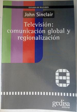 Imagen del vendedor de Televisin: comunicacion global y regionalizacin a la venta por Librera Ofisierra