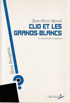 Image du vendeur pour Clio et les Grands-Blancs: La dcolonisation inacheve, mis en vente par L'Odeur du Book
