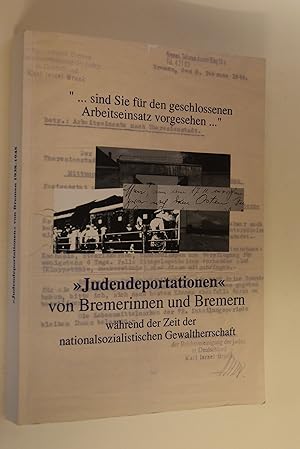 . sind Sie für den geschlossenen Arbeitseinsatz vorgesehen .: "Judendeportationen" von Bremerinne...