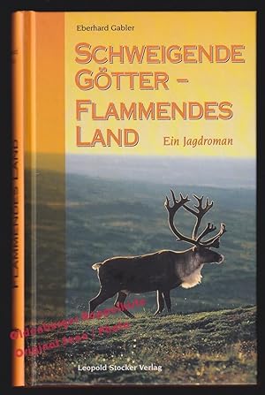 Schweigende Götter - Flammendes Land: Ein Jagdroman - Gabler, Eberhard
