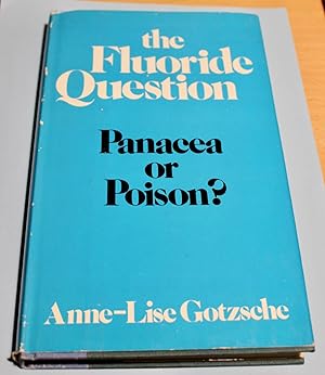 THE FLUORIDE QUESTION Panacea or Poison