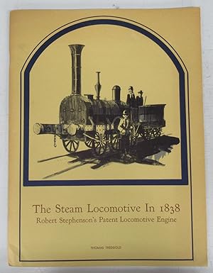 Bild des Verkufers fr The Steam Locomotive In 1838: Robert Stephenson's Patent Locomotive Engine zum Verkauf von Attic Books (ABAC, ILAB)
