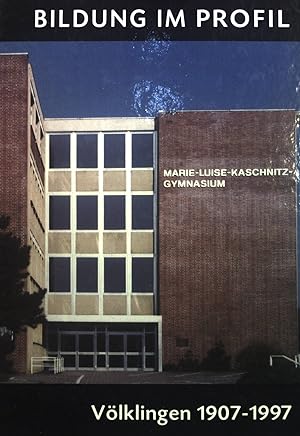 Bild des Verkufers fr Marie-Luise-Kaschnitz-Gymnasium: Bildung im Profil, Vlklingen 1907-1997. zum Verkauf von books4less (Versandantiquariat Petra Gros GmbH & Co. KG)
