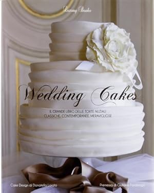 Bild des Verkufers fr Wedding cakes. Il grande libro delle torte nuziali: classiche, contemporanee, meravigliose. zum Verkauf von FIRENZELIBRI SRL