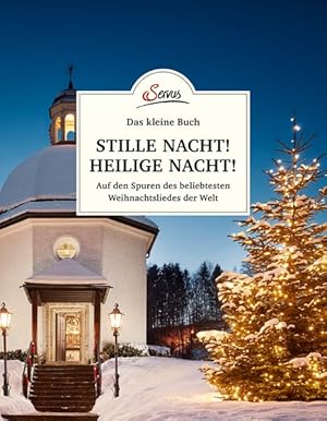 Bild des Verkufers fr Das kleine Buch: Stille Nacht! Heilige Nacht! Auf den Spuren des beliebtesten Weihnachtsliedes der Welt zum Verkauf von primatexxt Buchversand