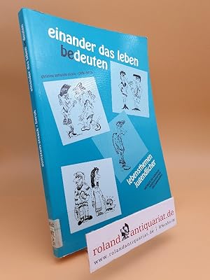 Einander das Leben be-deuten : Lebensthemen Jugendlicher ; Werkbuch für Katechese, Religionsunter...