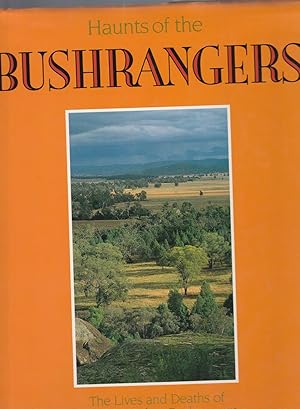 Bild des Verkufers fr HAUNTS OF THE BUSHRANGERS The Lives and Deaths of Eight Australian Bushrangers zum Verkauf von BOOK NOW