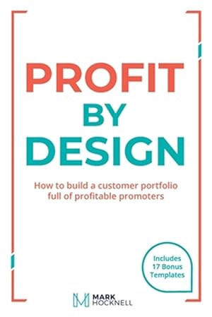 Bild des Verkufers fr Profit By Design: How to build a customer portfolio full of profitable promoters zum Verkauf von GreatBookPrices