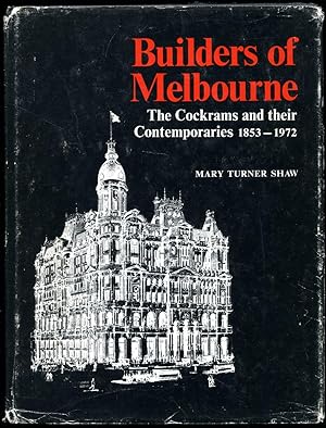 Imagen del vendedor de Builders of Melbourne | The Cockrams and Their Contemporaries, 1853-1972 a la venta por Little Stour Books PBFA Member
