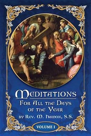 Bild des Verkufers fr Meditations for All the Days of the Year, Vol 1 zum Verkauf von GreatBookPrices