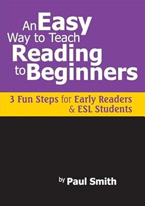 Bild des Verkufers fr Easy Way to Teach Reading to Beginners : 3 Fun Steps for Early Readers and Esl Students zum Verkauf von GreatBookPrices