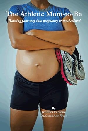 Immagine del venditore per Athletic Mom-to-be : Training Your Way into Pregnancy and Motherhood venduto da GreatBookPrices