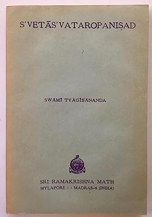 Seller image for Svetasvataropanisad : including original passages, construed text (anvaya) with a literal word by word translation, English rendering of each passage, copious notes, and introductory note by Swami Tyagisananda for sale by Joseph Burridge Books