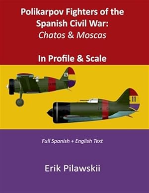 Immagine del venditore per Polikarpov Fighters Of The Spanish Civil War: Chatos & Moscas In Profile & Scale venduto da GreatBookPrices