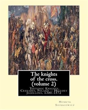 Image du vendeur pour Knights of the Cross : Teutonic Knights, Crusades, Poland History Jagellons, 1386-1572 mis en vente par GreatBookPrices