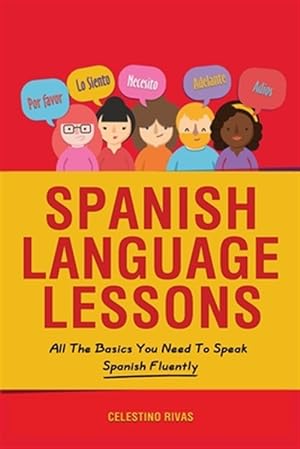 Bild des Verkufers fr Spanish Language Lessons: All The Basics You Need To Speak Spanish Fluently -Language: spanish zum Verkauf von GreatBookPrices