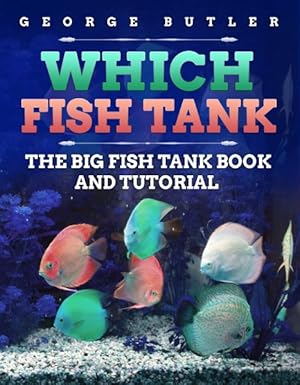 Bild des Verkufers fr Which Fish Tank : The Big Fish Tank Book and Tutorial zum Verkauf von GreatBookPrices