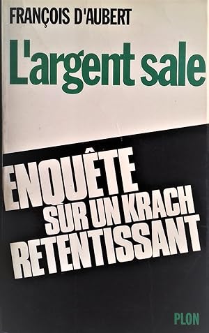 Seller image for L'Argent sale. Enqute sur un krack retentissant. for sale by Librairie Pique-Puces