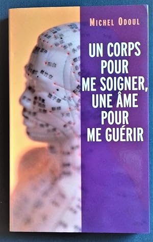 Imagen del vendedor de Un corps pour me soigner, une me pour me gurir. a la venta por Librairie Pique-Puces