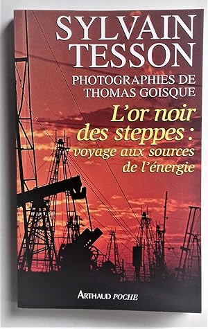 Image du vendeur pour L'or noir des steppes : Voyage aux sources de l'nergie.- Photographies de Thomas Goisque. mis en vente par Librairie Pique-Puces