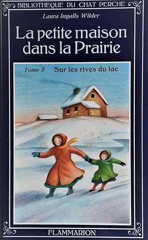 Seller image for La Petite Maison dans la Prairie. T. 3 : Sur les rives du lac. for sale by Librairie Pique-Puces