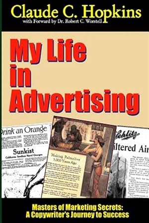Image du vendeur pour My Life In Advertising - Masters of Marketing Secrets: A Copywriter's Journey to Success mis en vente par GreatBookPrices