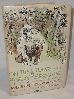 Imagen del vendedor de On the Tour with Harry Sprague Letters of a Golf Pro to His Sponsor AUTOGRAPHED COPY a la venta por Antiquarian Golf