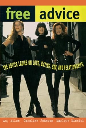 Seller image for Free Advice : The Advice Ladies on Love, Dating, Sex, and Relationships for sale by GreatBookPrices