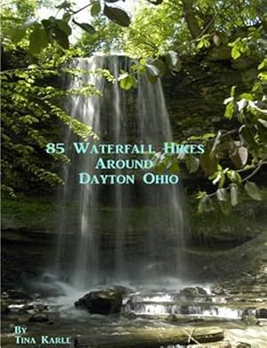 Immagine del venditore per 85 Waterfall Hikes Around Dayton Ohio venduto da GreatBookPrices