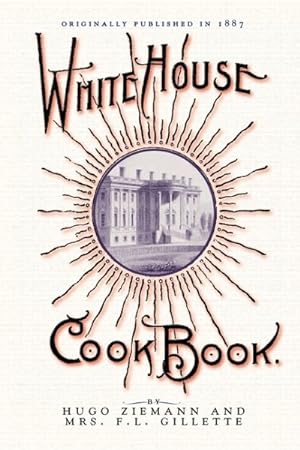 Immagine del venditore per White House Cook Book : A Comprehensive Cyclopedia of Information for the Home Containing Cooking, Toilet and Household Recipes, Menus, Dinner-Giving, Table Etiquette, Care of the Sick, Health Suggestions, Facts Worth Knowing, Etc. venduto da GreatBookPrices